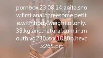 pornbox.23.08.14.anita.snow.first.anal.threesome.petite.with.body.weight.of.only.39.kg.and.natural.cum.in.mouth.vg230.xxx.1080p.hevc.x265.prt