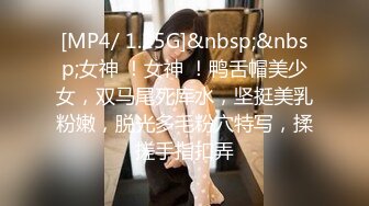 ★高校性爱★ 河南大学刚交的校花女友在教室肏穴 课桌上后入窄穴滚烫蜜道令人疯狂 白浆溢出极度兴奋狂射