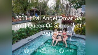 2011 [.Evil Angel Omar Galanti] Queen Of Gapes (feat. Logan)