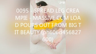 0095 - SPREAD LEG CREAMPIE - MASSIVE CUM LOAD POURS OUT FROM BIG TIT BEAUTY (ph606d456827600)